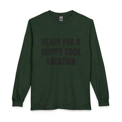 "Ready for a Grippy Sock Vacation" Long Sleeve Tee