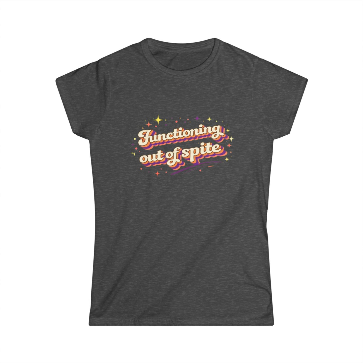 "Functioning Out Of Spite" Cute Women's Tee