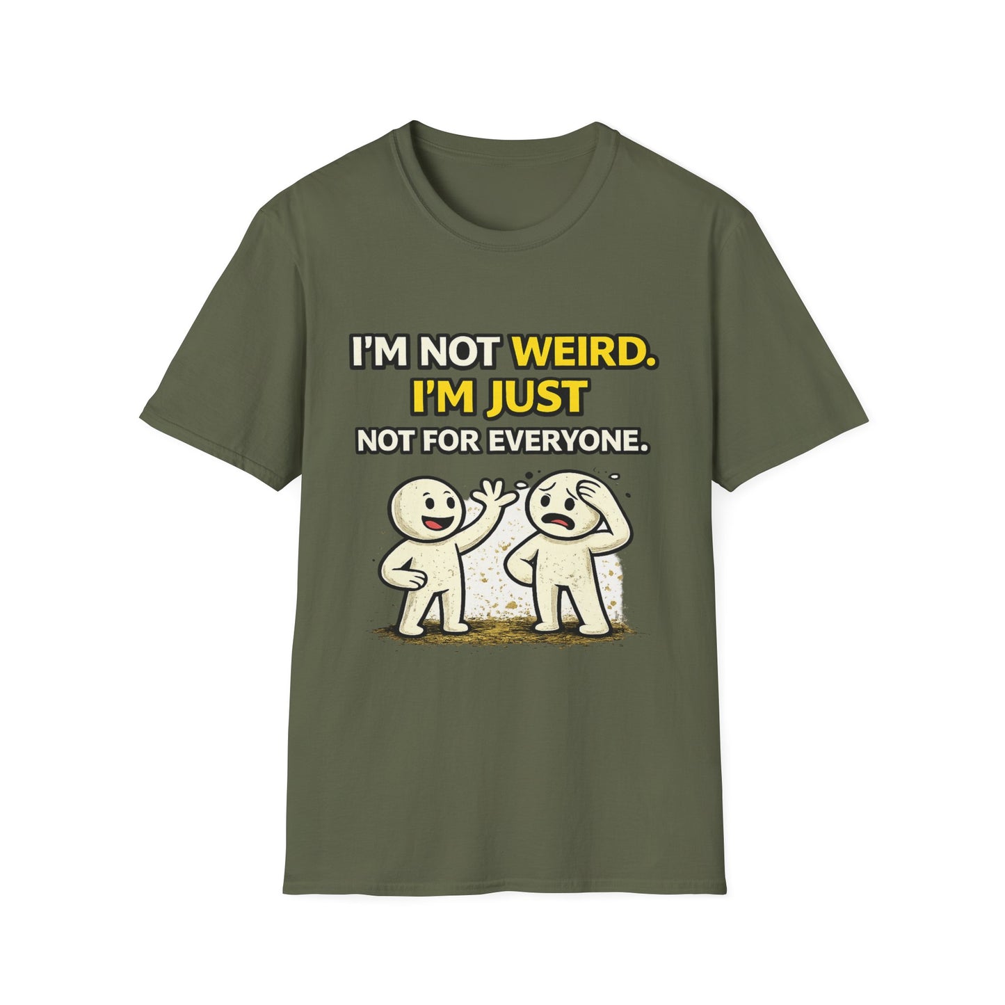 "I'm Not Weird, I'm Just Not For Everyone" Funny Graphic Tee