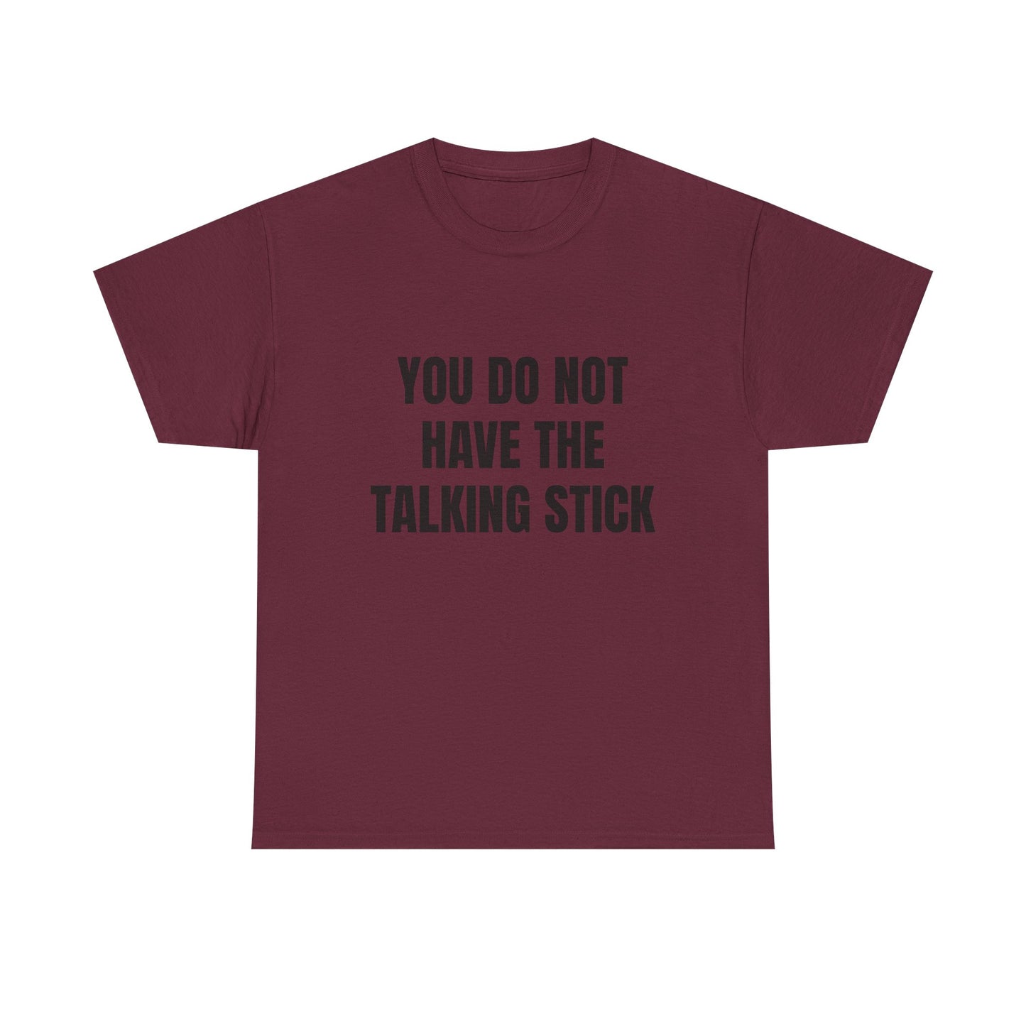 "You Do Not Have The Talking Stick" Graphic Tee