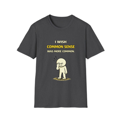 "I Wish Common Sense Was More Common" Funny Graphic Tee
