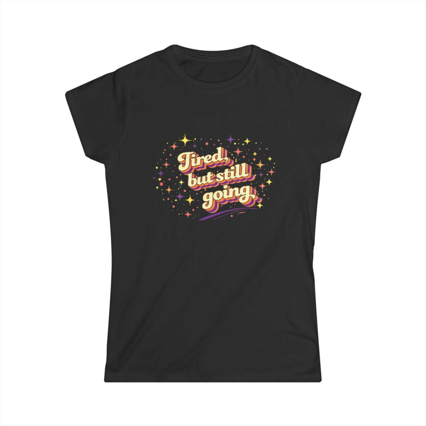 "Tired But Still Going" Cute Women's Tee