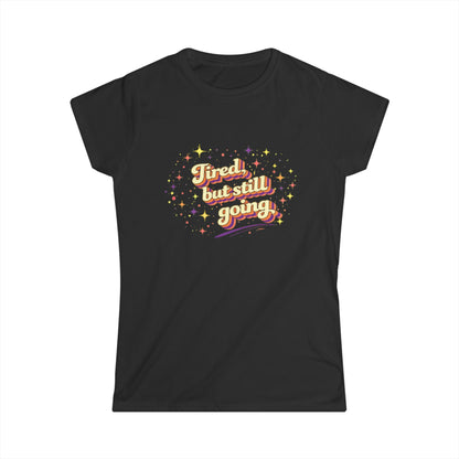 "Tired But Still Going" Cute Women's Tee