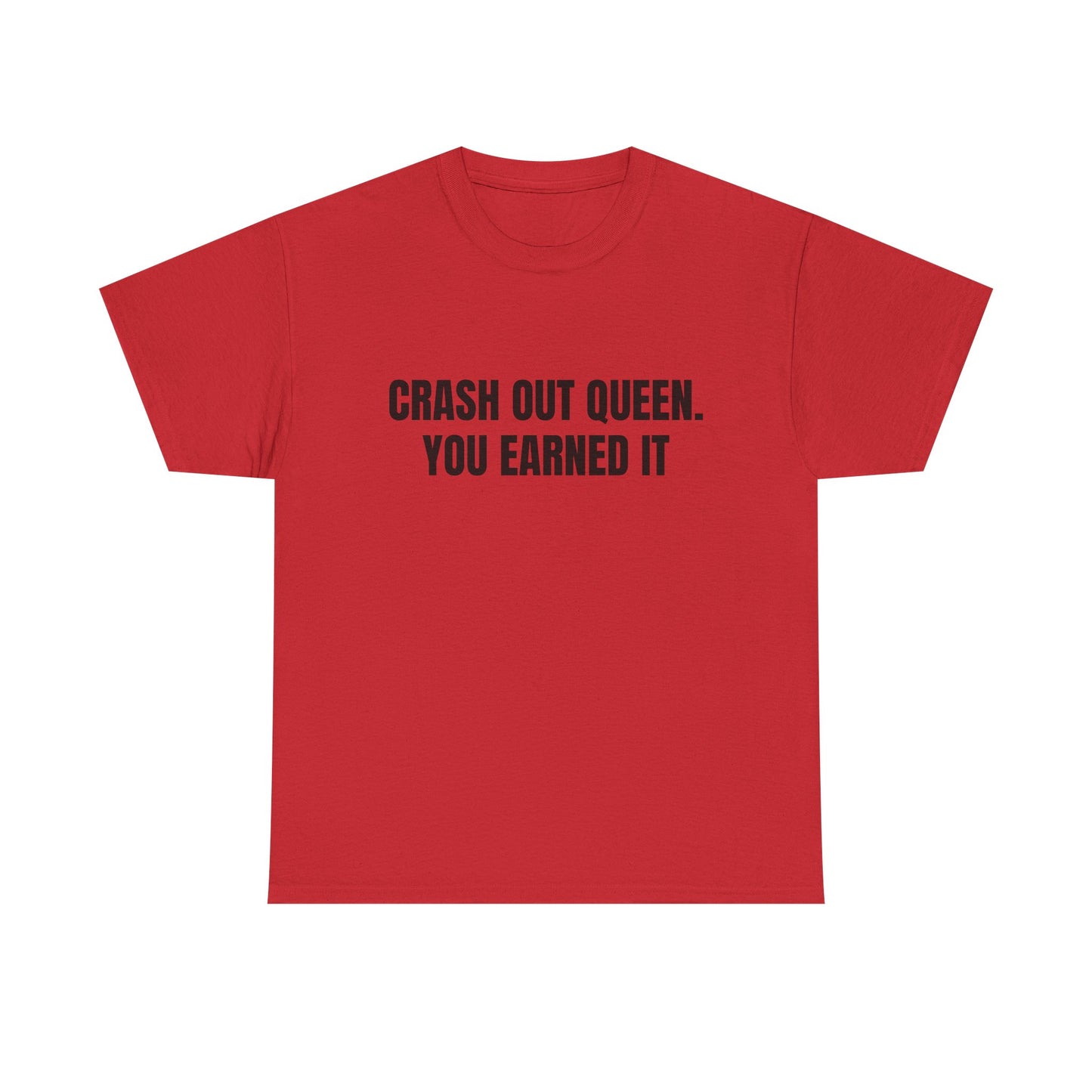 "Crash Out Queen. You Earned It" Graphic Tee