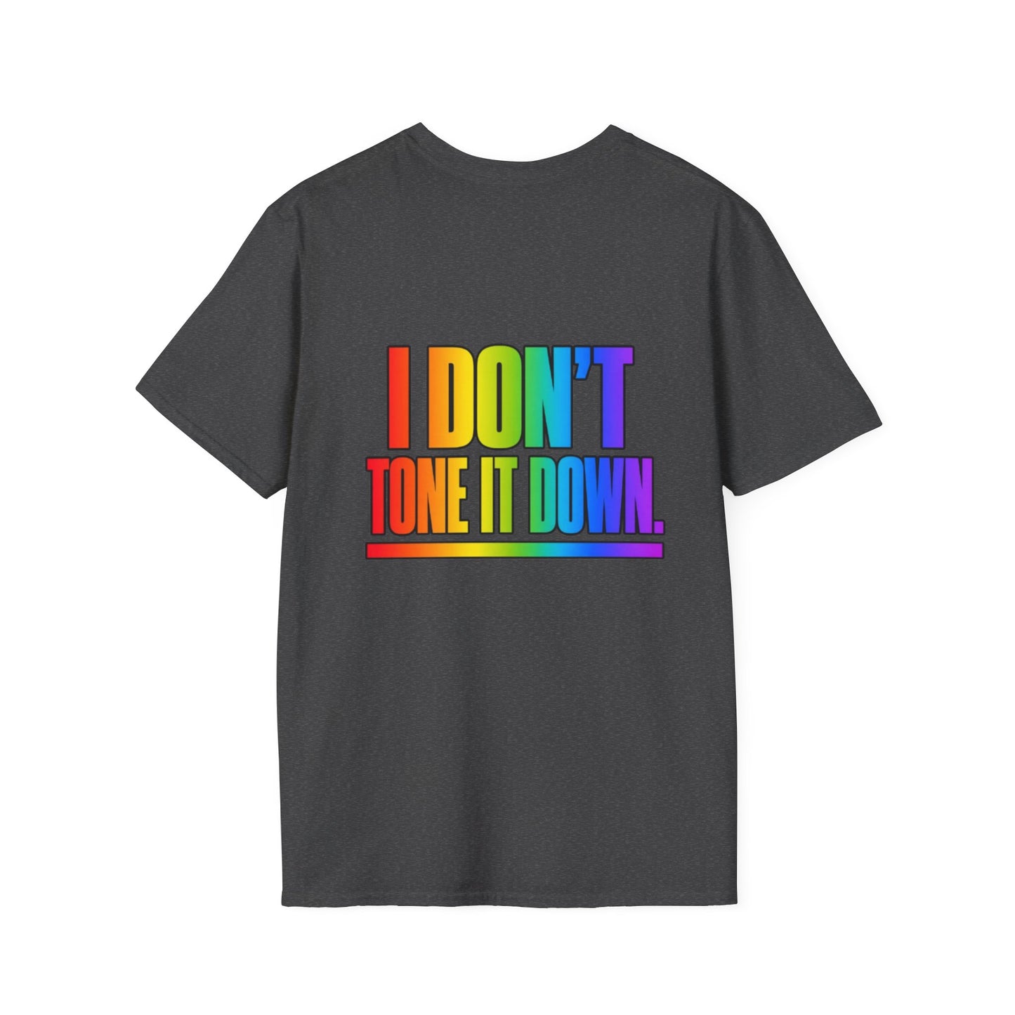 "I Don't Tone It Down" Pride Graphic Tee