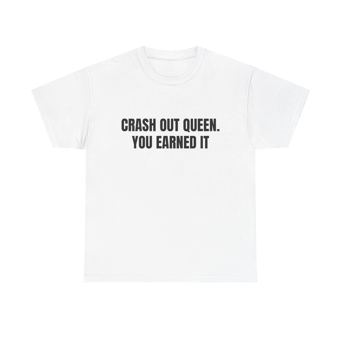 "Crash Out Queen. You Earned It" Graphic Tee