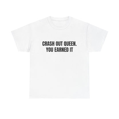 "Crash Out Queen. You Earned It" Graphic Tee