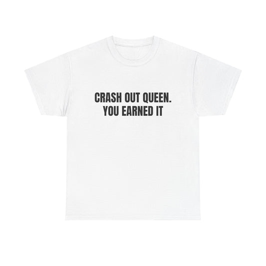 "Crash Out Queen. You Earned It" Graphic Tee