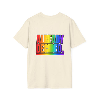 "Already Decided" Pride Graphic Tee