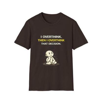 "I Overthink, Then I Overthink That Decision" Funny Graphic Tee