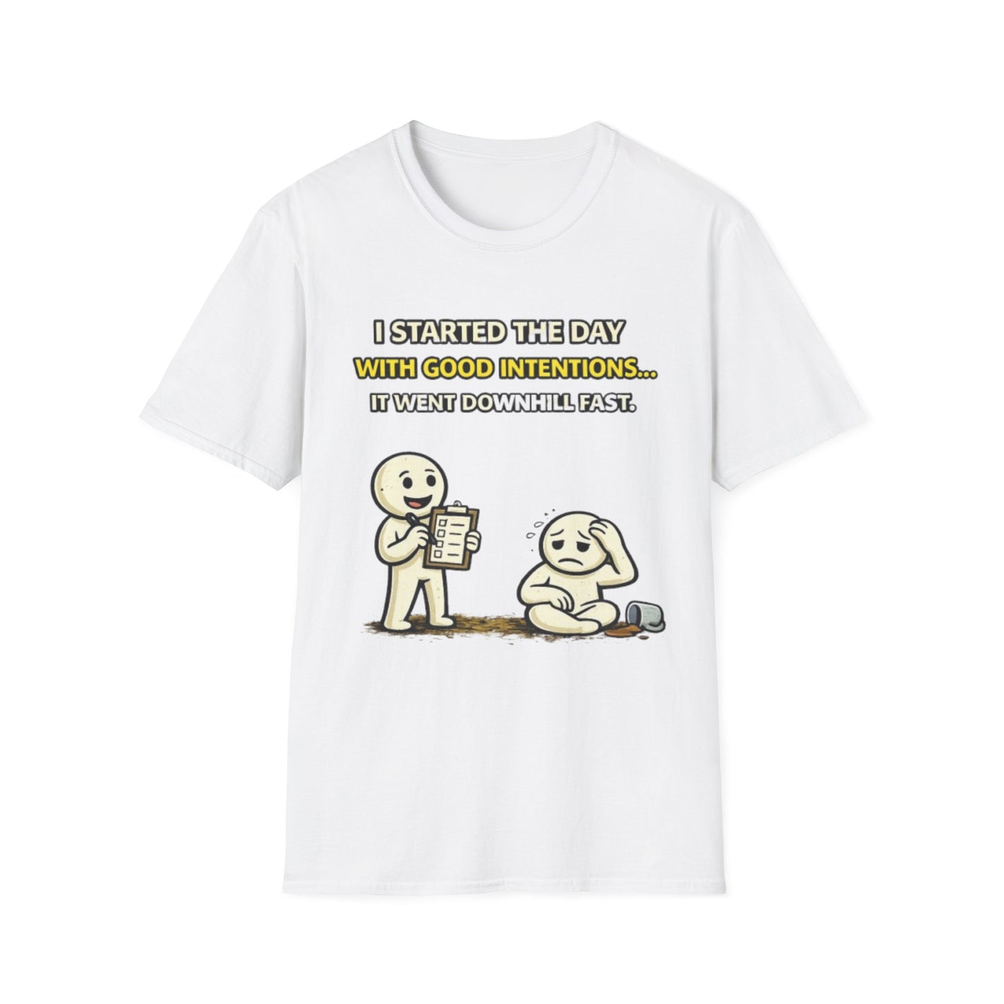 "I Started the Day With Good Intentions..." Funny Graphic Tee