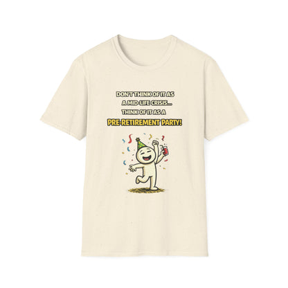"Don't Think of It as a Mid-Life Crisis... Pre-Retirement Party!" Funny Graphic Tee