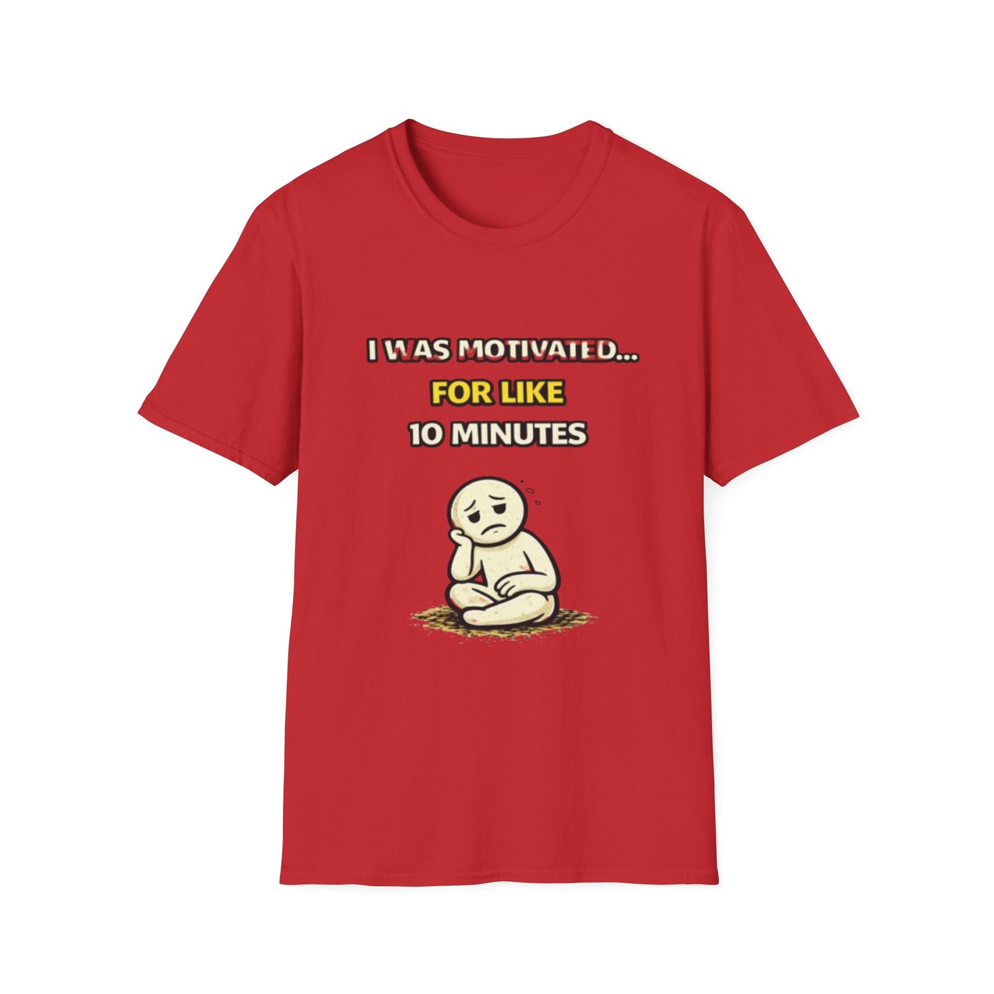 "I Was Motivated For Like 10 Minutes" Funny Graphic Tee
