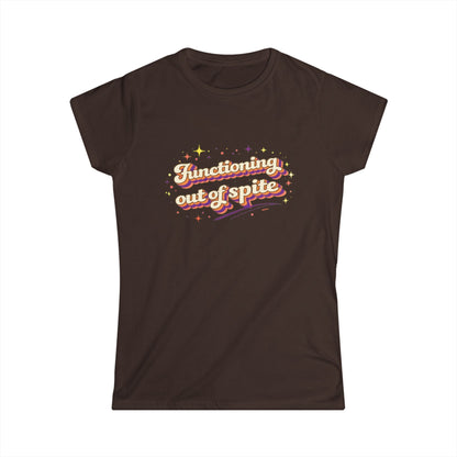 "Functioning Out Of Spite" Cute Women's Tee