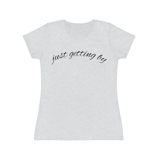 "Just Getting By" Women’s Casual Graphic Tee