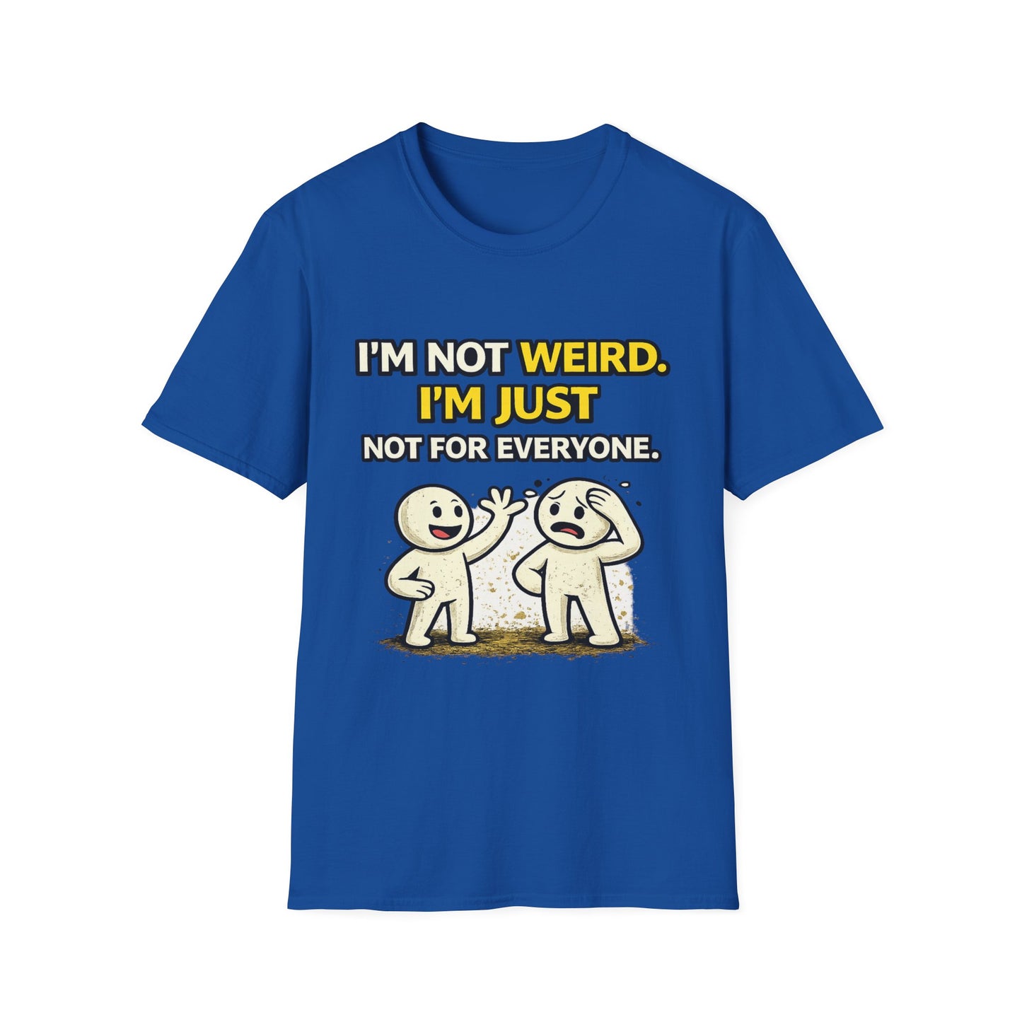 "I'm Not Weird, I'm Just Not For Everyone" Funny Graphic Tee