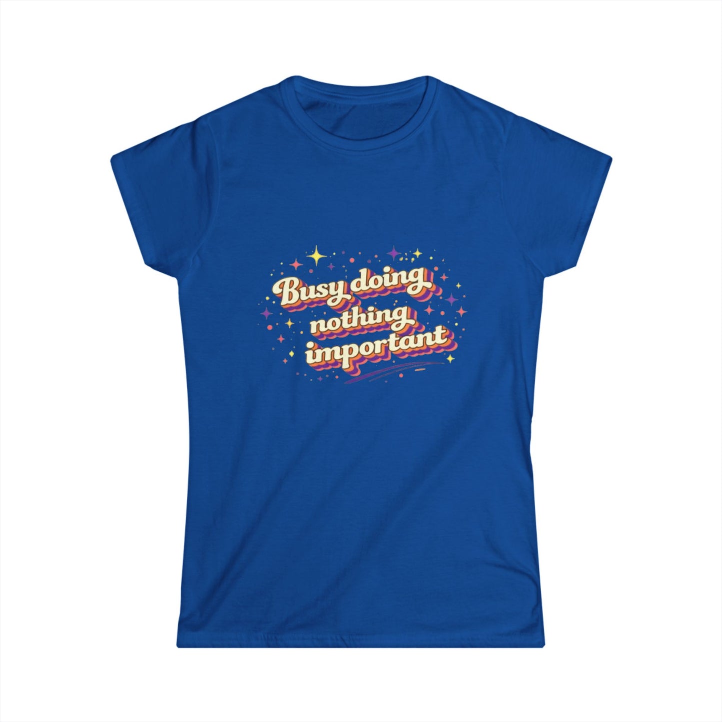 "Busy Doing Nothing Important" Cute Women's Tee