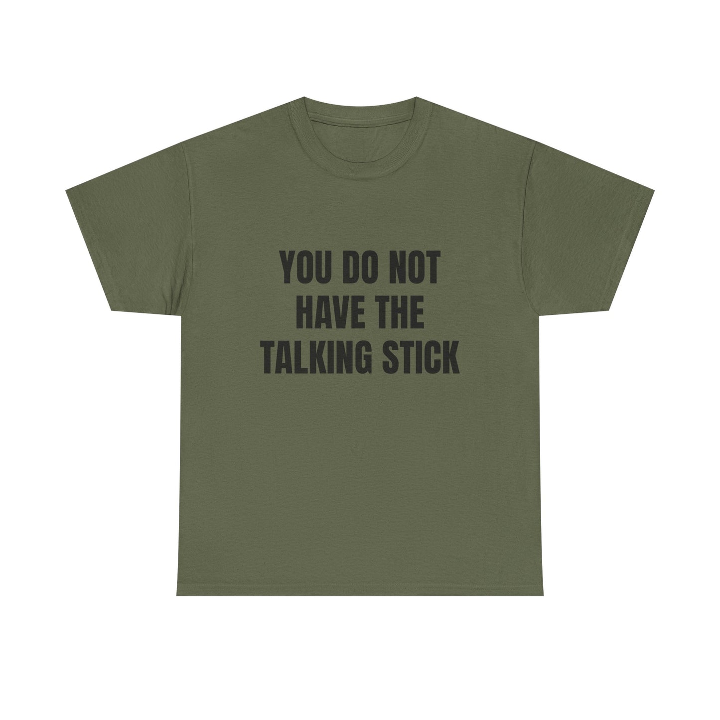 "You Do Not Have The Talking Stick" Graphic Tee