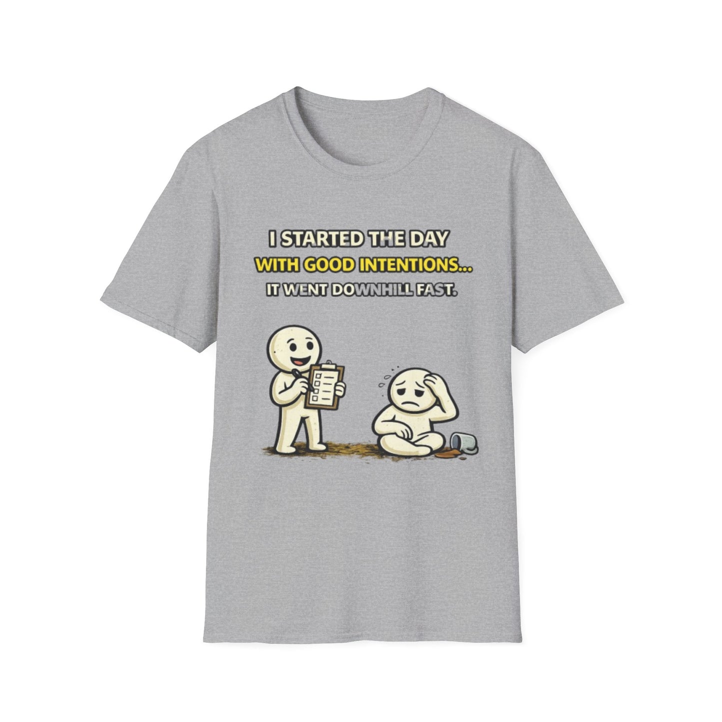 "I Started the Day With Good Intentions..." Funny Graphic Tee