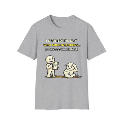 "I Started the Day With Good Intentions..." Funny Graphic Tee