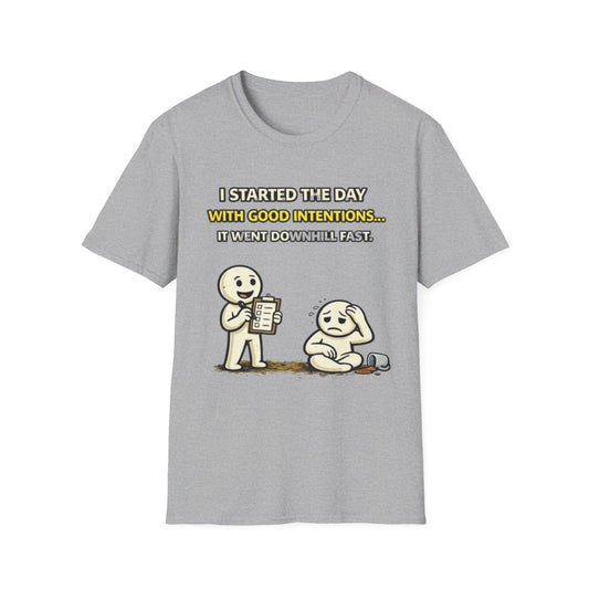 "I Started the Day With Good Intentions..." Funny Graphic Tee
