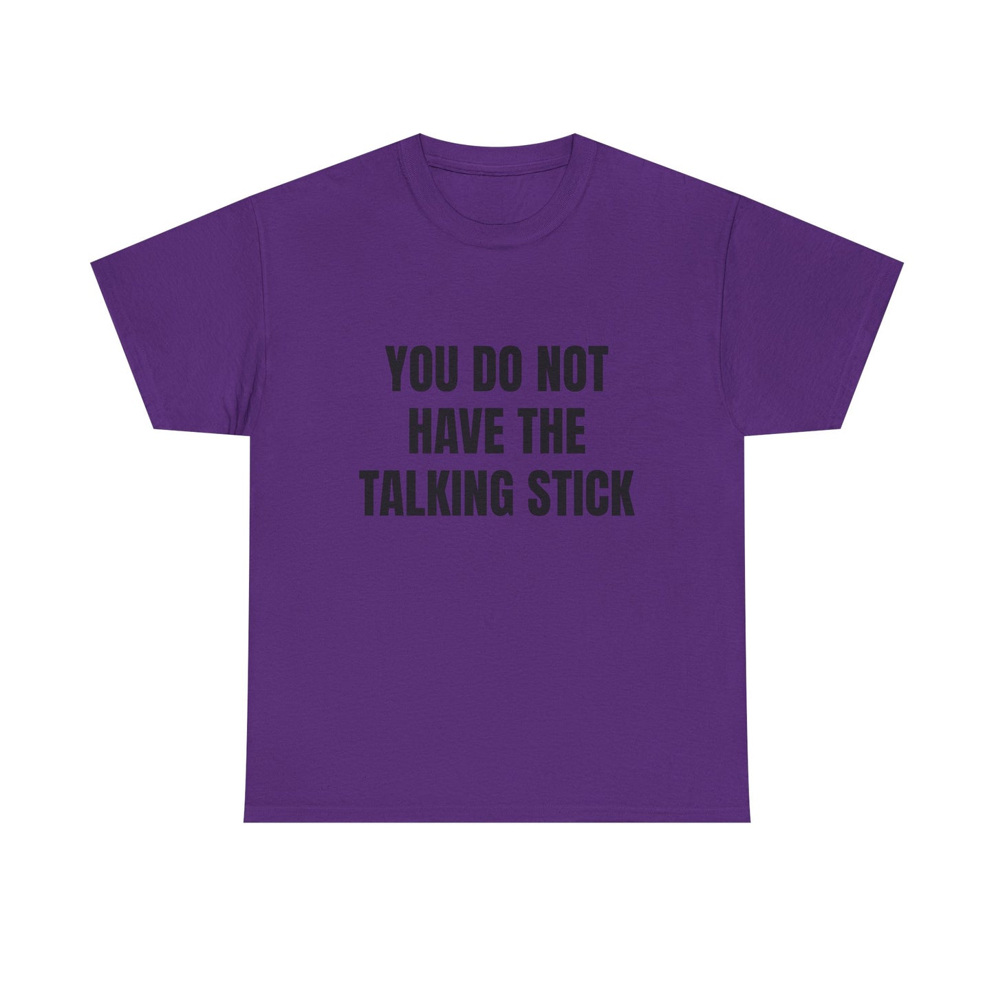 "You Do Not Have The Talking Stick" Graphic Tee