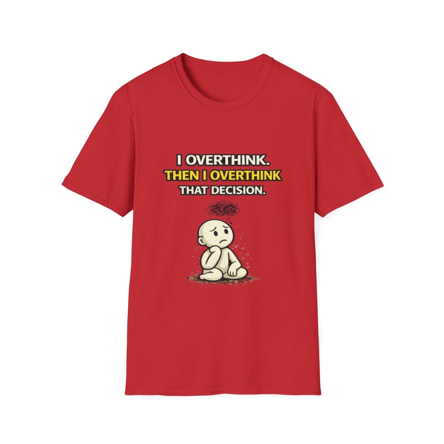"I Overthink, Then I Overthink That Decision" Funny Graphic Tee