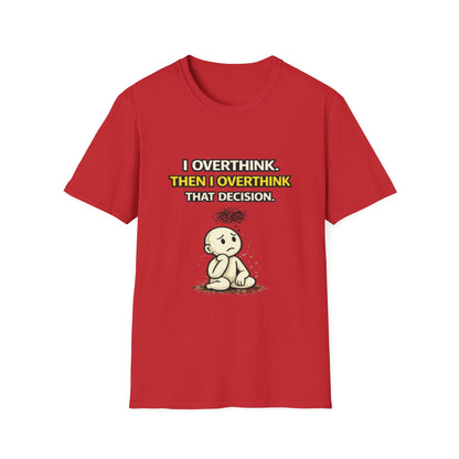 "I Overthink, Then I Overthink That Decision" Funny Graphic Tee