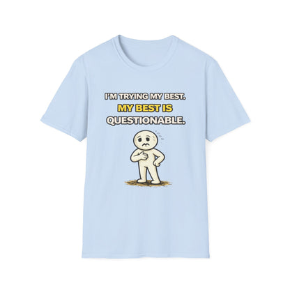 "I'm Trying My Best. My Best Is Questionable." Funny Graphic Tee