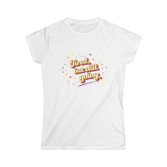 "Tired But Still Going" Cute Women's Tee