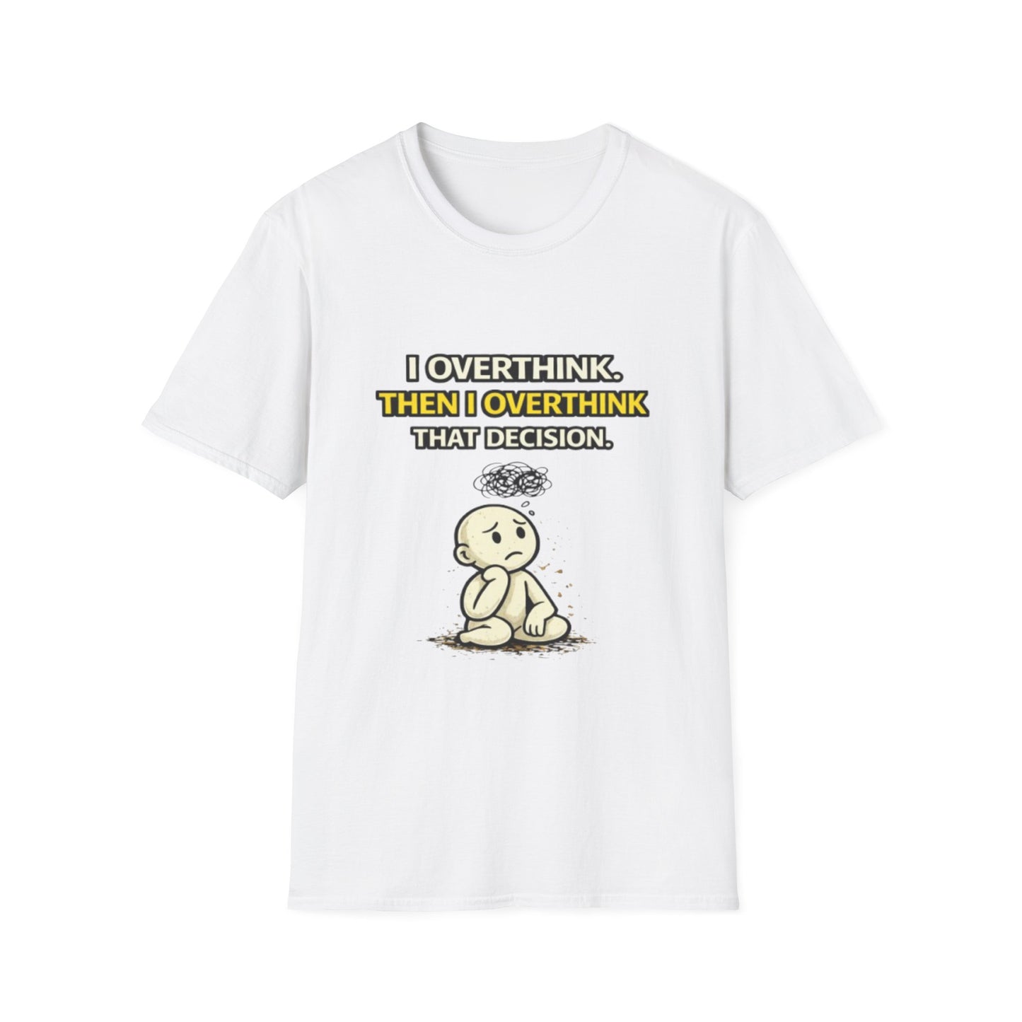 "I Overthink, Then I Overthink That Decision" Funny Graphic Tee