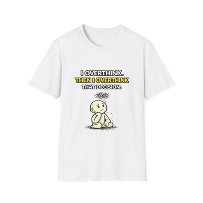 "I Overthink, Then I Overthink That Decision" Funny Graphic Tee