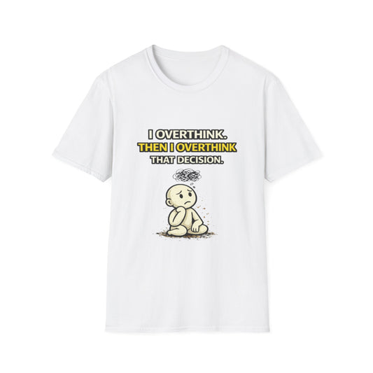 "I Overthink, Then I Overthink That Decision" Funny Graphic Tee