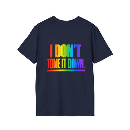 "I Don't Tone It Down" Pride Graphic Tee