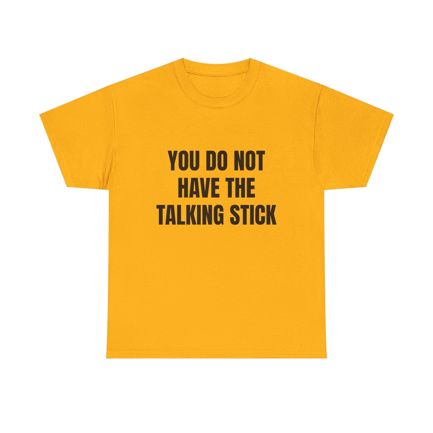 "You Do Not Have The Talking Stick" Graphic Tee