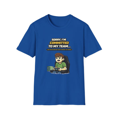 "Sorry I'm Committed to My Team" Funny Gamer Graphic Tee