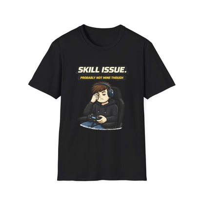 "Skill Issue (Probably Not Mine Though)" Funny Gamer Graphic Tee