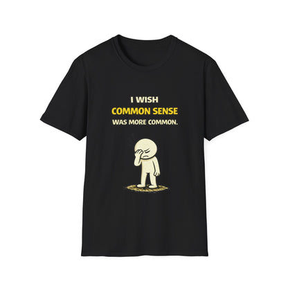 "I Wish Common Sense Was More Common" Funny Graphic Tee