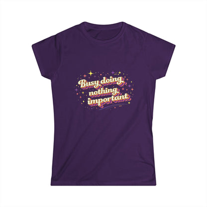 "Busy Doing Nothing Important" Cute Women's Tee