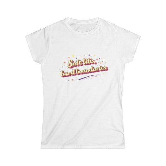 "Soft Life, Hard Boundaries" Cute Women's Tee