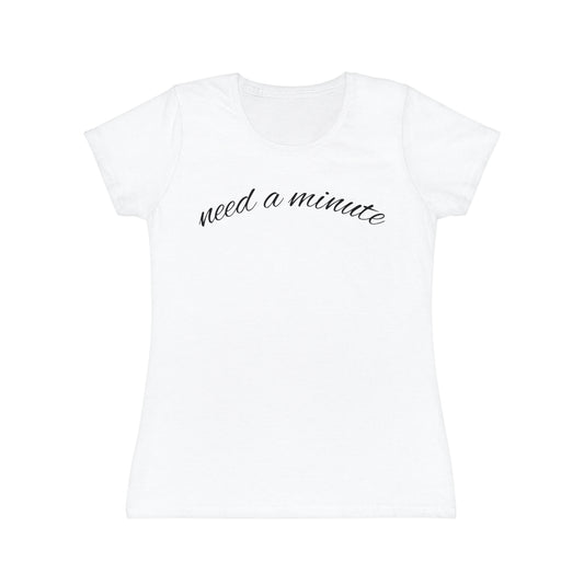 "Need a Minute" Women’s Casual Graphic Tee