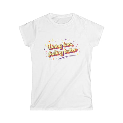 "Doing Less Feeling Better" Cute Women's Tee