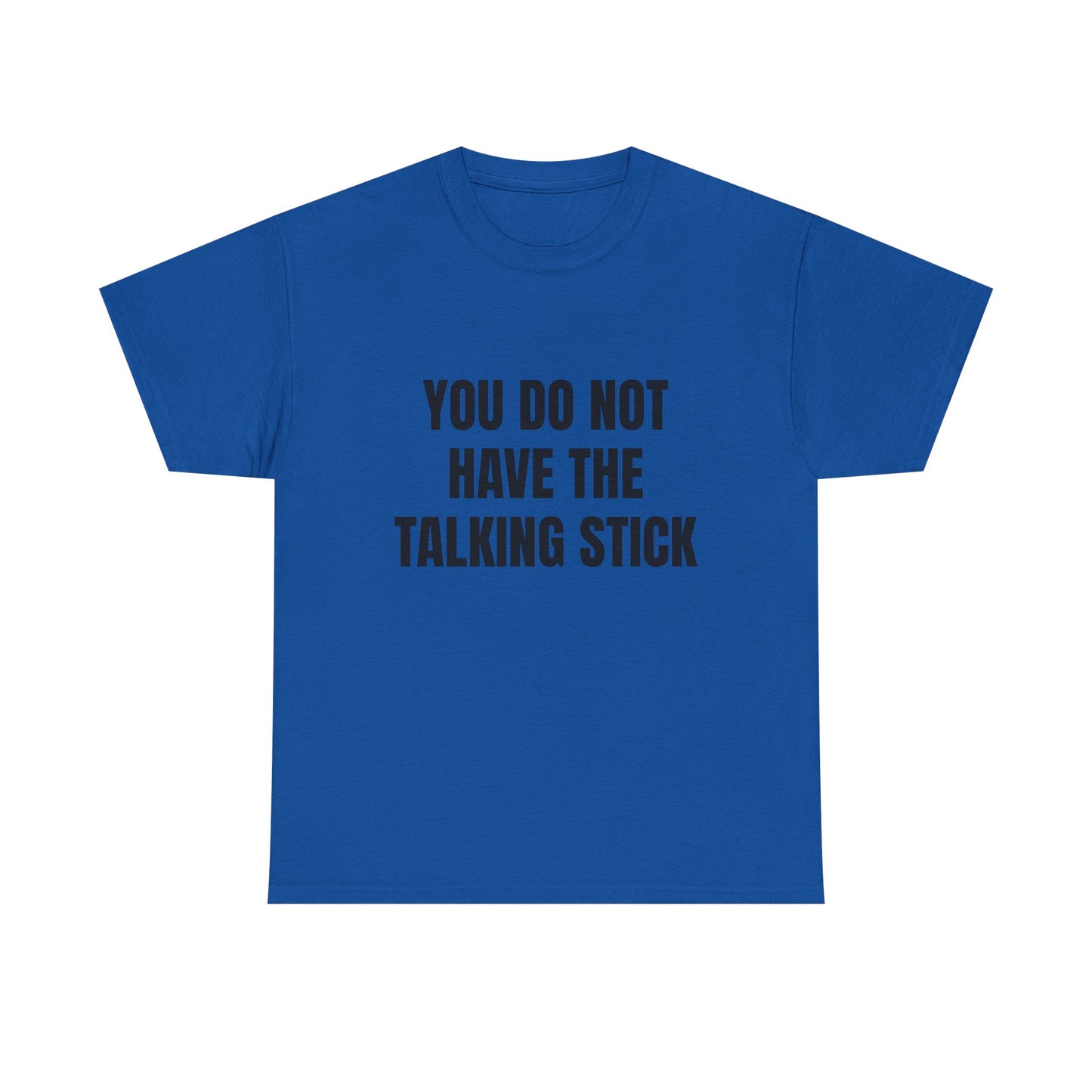 "You Do Not Have The Talking Stick" Graphic Tee