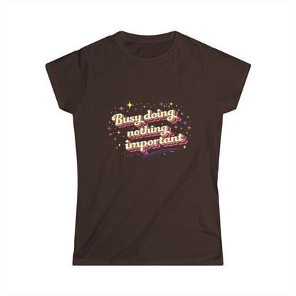 "Busy Doing Nothing Important" Cute Women's Tee