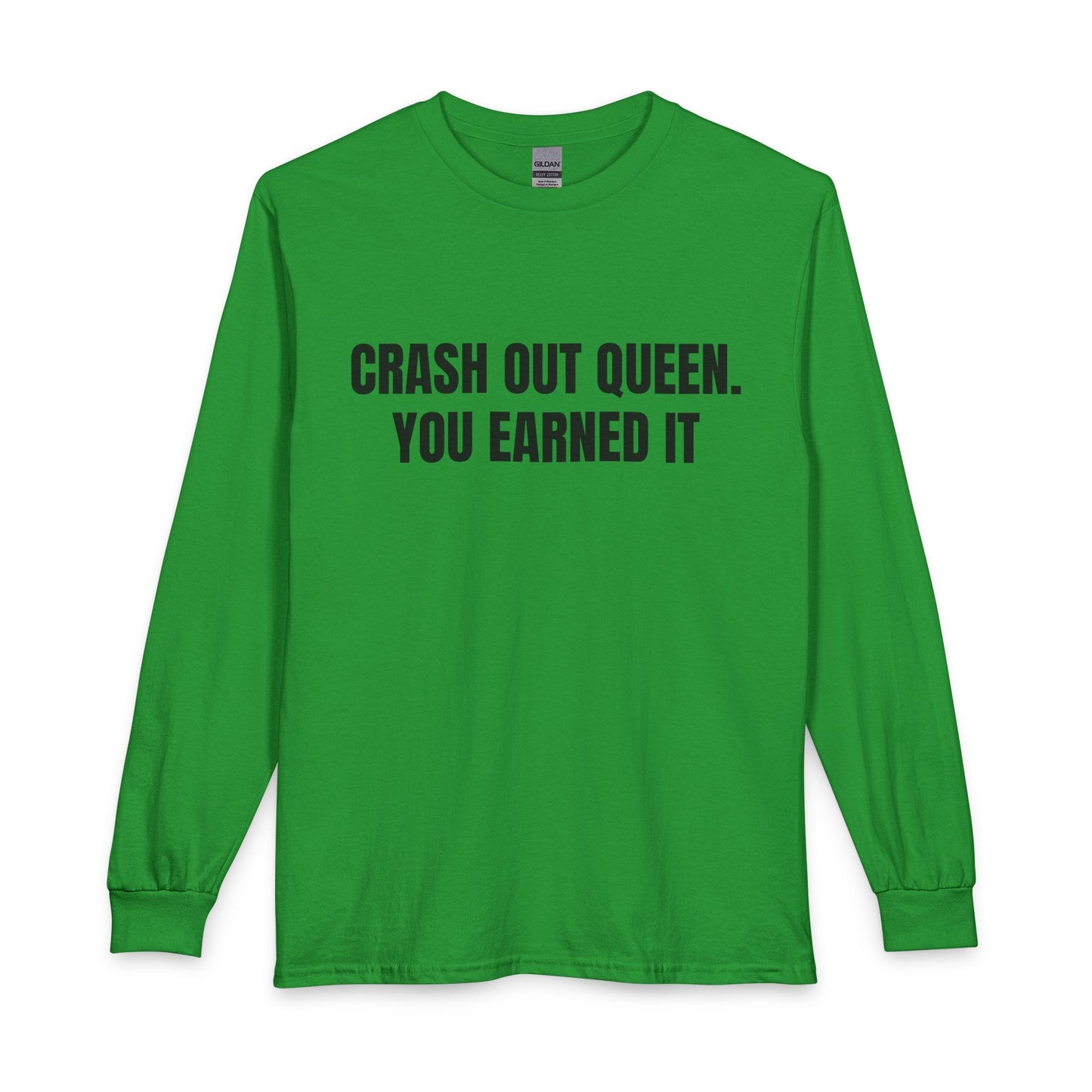 "Crash Out Queen. You Earned It" Long Sleeve Tee