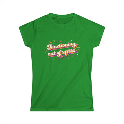 "Functioning Out Of Spite" Cute Women's Tee