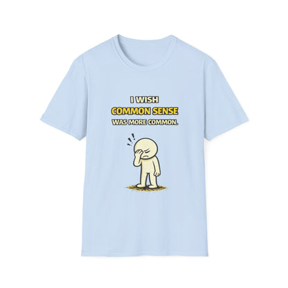 "I Wish Common Sense Was More Common" Funny Graphic Tee