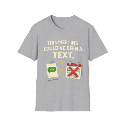 "This Meeting Could've Been a Text" Funny Graphic Tee