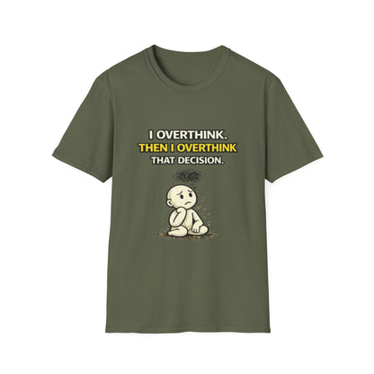 "I Overthink, Then I Overthink That Decision" Funny Graphic Tee