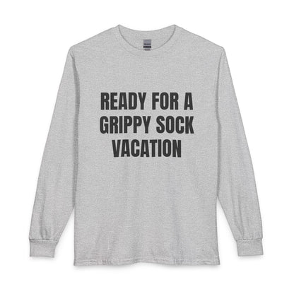 "Ready for a Grippy Sock Vacation" Long Sleeve Tee